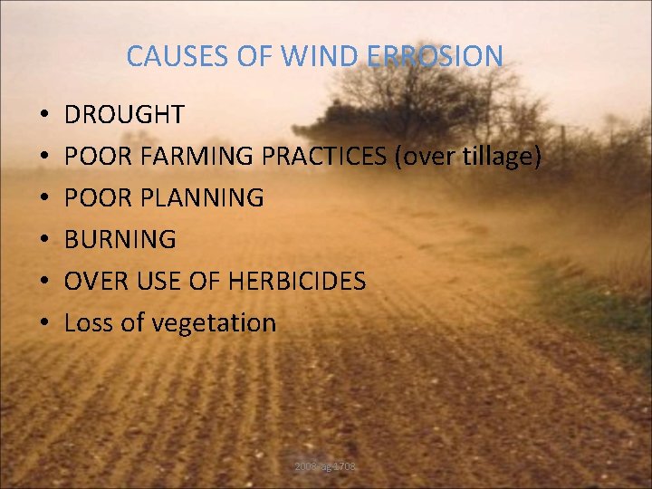 CAUSES OF WIND ERROSION • • • DROUGHT POOR FARMING PRACTICES (over tillage) POOR