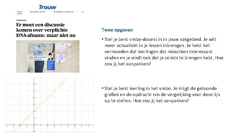 Twee opgaven • Stel je bent vmbo-docent in in jouw vakgebied. Je wilt meer Twee opgaven • Stel je bent vmbo-docent in in jouw vakgebied. Je wilt meer