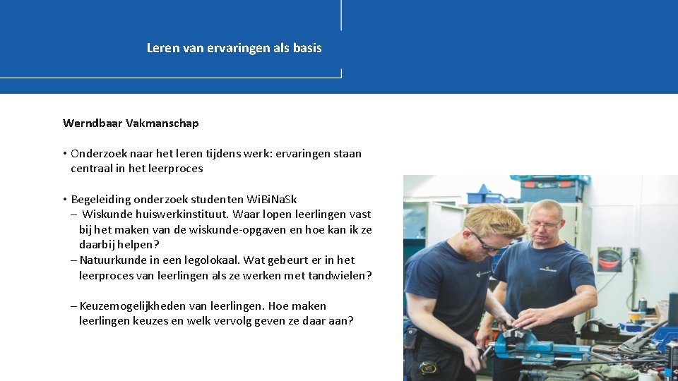 Leren van ervaringen als basis Werndbaar Vakmanschap • Onderzoek naar het leren tijdens werk: Leren van ervaringen als basis Werndbaar Vakmanschap • Onderzoek naar het leren tijdens werk: