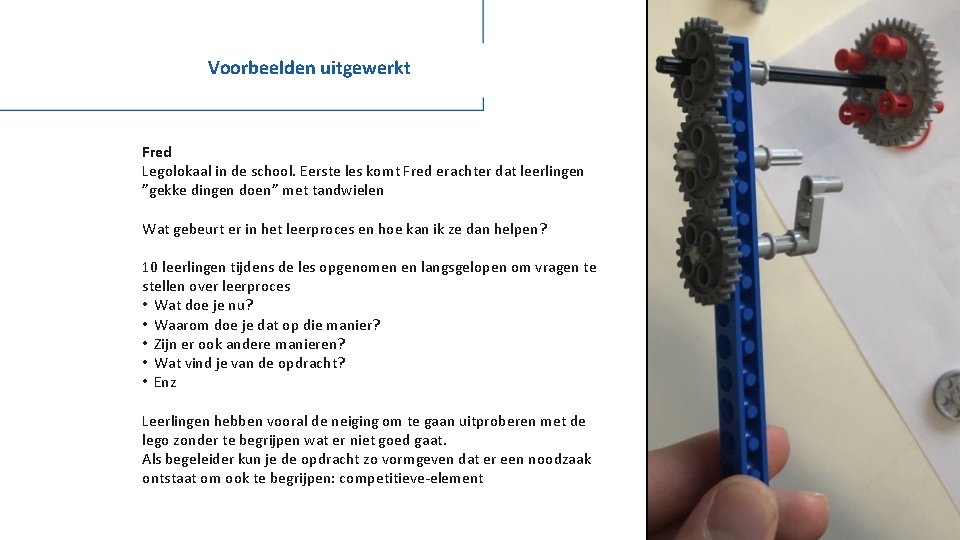 Voorbeelden uitgewerkt Fred Legolokaal in de school. Eerste les komt Fred erachter dat leerlingen Voorbeelden uitgewerkt Fred Legolokaal in de school. Eerste les komt Fred erachter dat leerlingen