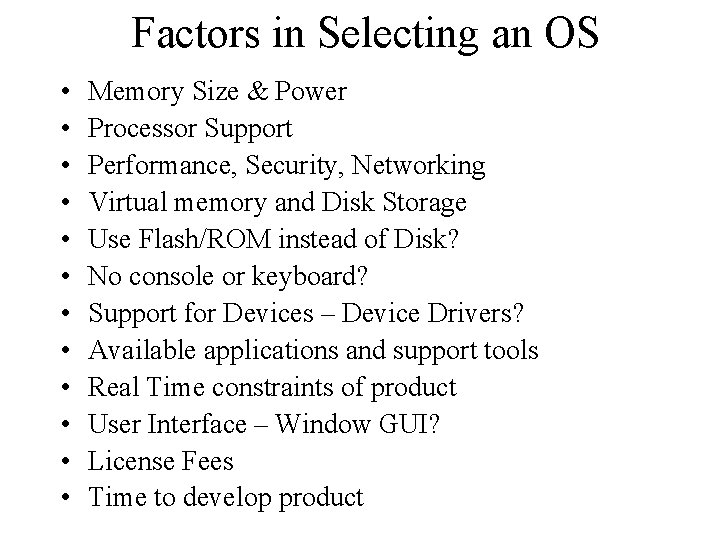 Factors in Selecting an OS • • • Memory Size & Power Processor Support