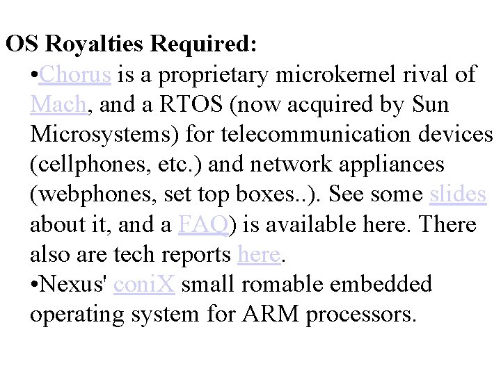 OS Royalties Required: • Chorus is a proprietary microkernel rival of Mach, and a