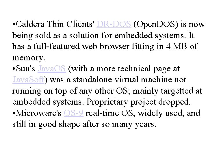  • Caldera Thin Clients' DR-DOS (Open. DOS) is now being sold as a