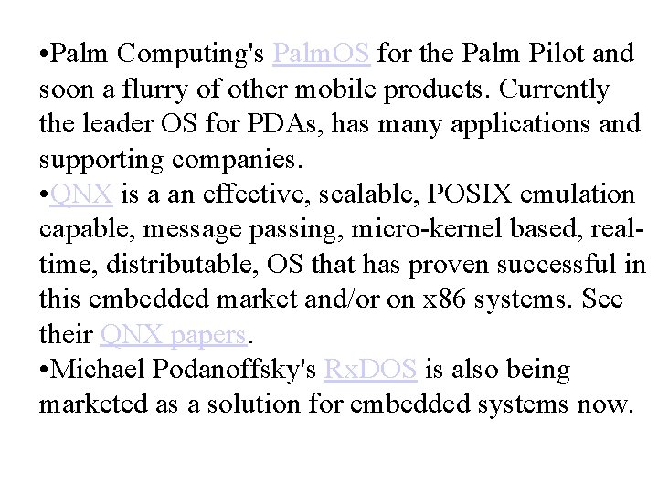  • Palm Computing's Palm. OS for the Palm Pilot and soon a flurry