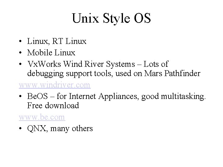 Unix Style OS • Linux, RT Linux • Mobile Linux • Vx. Works Wind