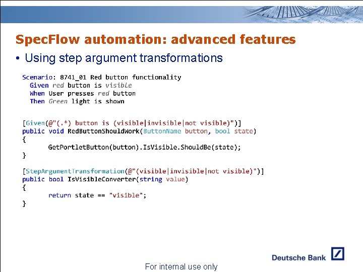 Spec. Flow automation: advanced features • Using step argument transformations For internal use only Spec. Flow automation: advanced features • Using step argument transformations For internal use only