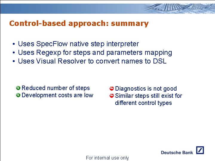Control-based approach: summary • Uses Spec. Flow native step interpreter • Uses Regexp for Control-based approach: summary • Uses Spec. Flow native step interpreter • Uses Regexp for