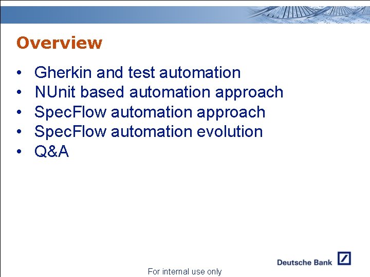 Overview • • • Gherkin and test automation NUnit based automation approach Spec. Flow Overview • • • Gherkin and test automation NUnit based automation approach Spec. Flow