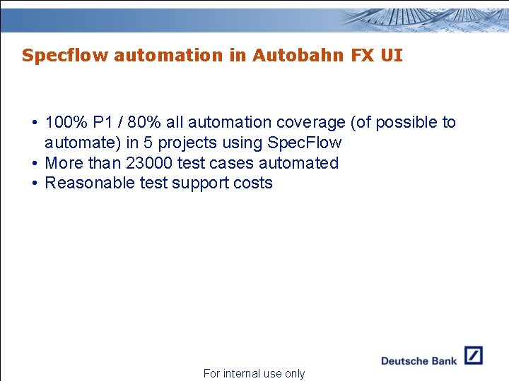 Specflow automation in Autobahn FX UI • 100% P 1 / 80% all automation Specflow automation in Autobahn FX UI • 100% P 1 / 80% all automation