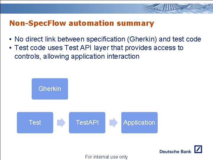 Non-Spec. Flow automation summary • No direct link between specification (Gherkin) and test code Non-Spec. Flow automation summary • No direct link between specification (Gherkin) and test code