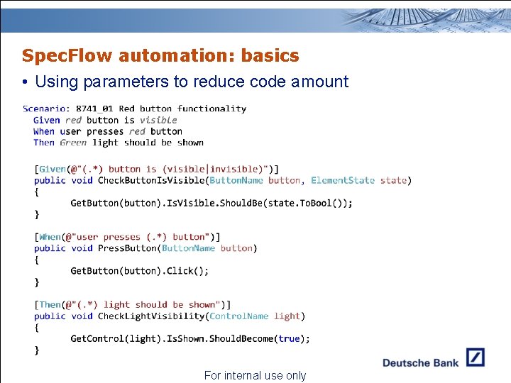 Spec. Flow automation: basics • Using parameters to reduce code amount For internal use Spec. Flow automation: basics • Using parameters to reduce code amount For internal use