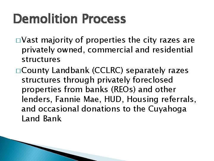 Demolition Process � Vast majority of properties the city razes are privately owned, commercial