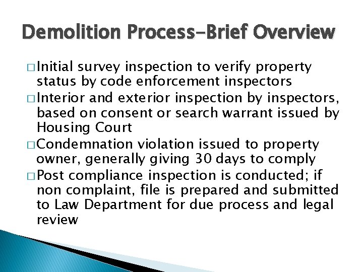 Demolition Process-Brief Overview � Initial survey inspection to verify property status by code enforcement