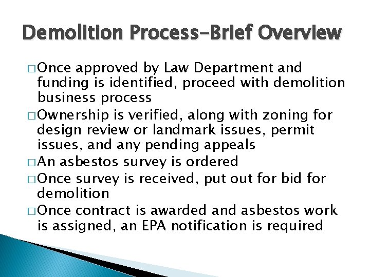 Demolition Process-Brief Overview � Once approved by Law Department and funding is identified, proceed