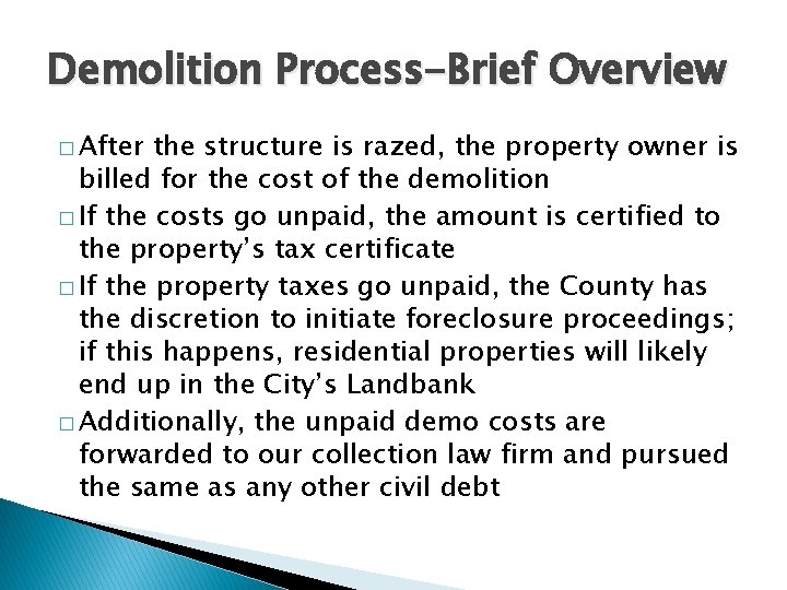 Demolition Process-Brief Overview � After the structure is razed, the property owner is billed