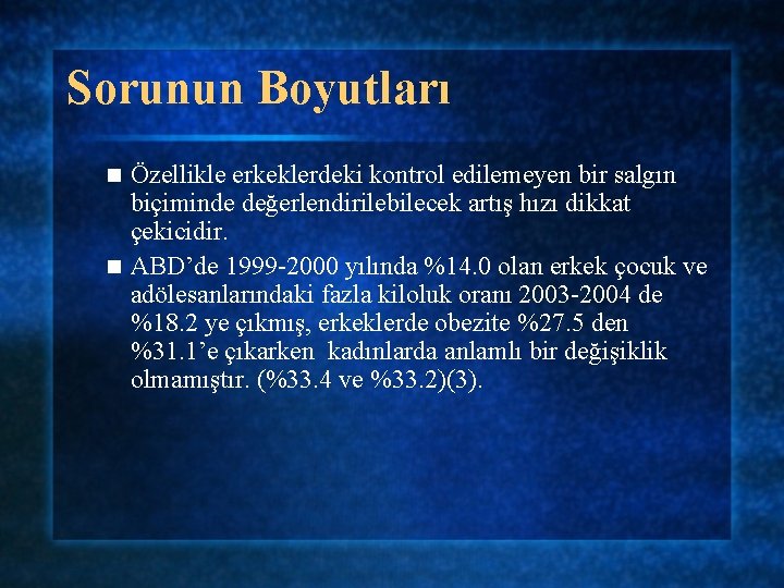 Sorunun Boyutları Özellikle erkeklerdeki kontrol edilemeyen bir salgın biçiminde değerlendirilebilecek artış hızı dikkat çekicidir.