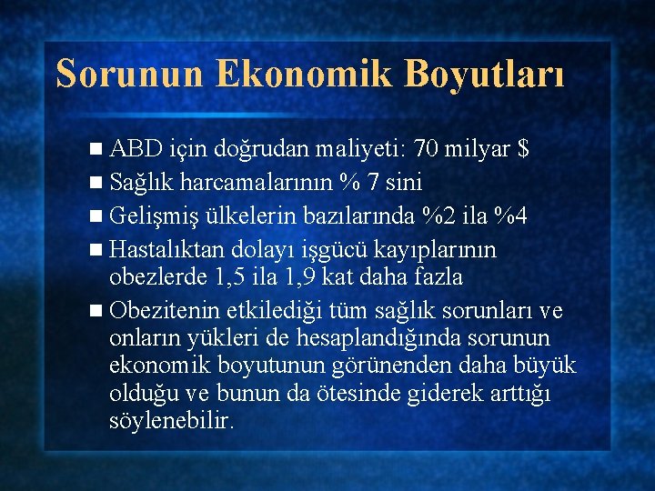 Sorunun Ekonomik Boyutları n ABD için doğrudan maliyeti: 70 milyar $ n Sağlık harcamalarının