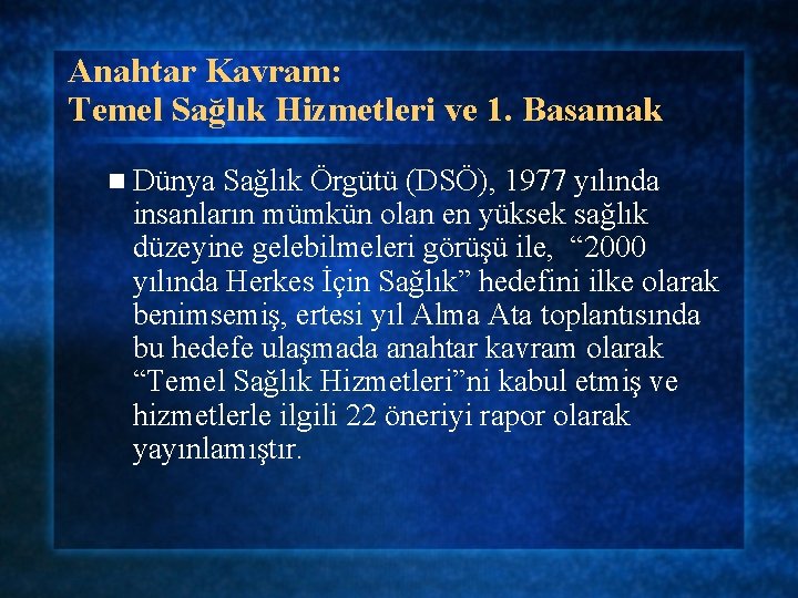 Anahtar Kavram: Temel Sağlık Hizmetleri ve 1. Basamak n Dünya Sağlık Örgütü (DSÖ), 1977