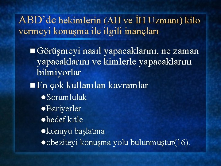 ABD’de hekimlerin (AH ve İH Uzmanı) kilo vermeyi konuşma ile ilgili inançları n Görüşmeyi