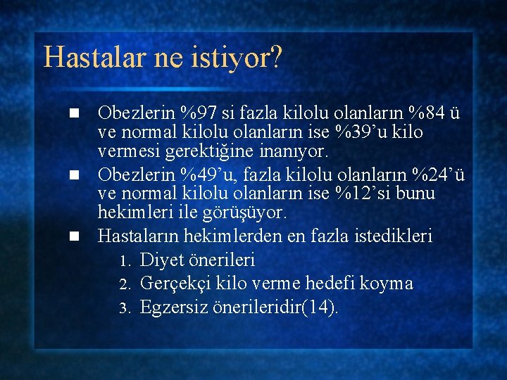 Hastalar ne istiyor? Obezlerin %97 si fazla kilolu olanların %84 ü ve normal kilolu