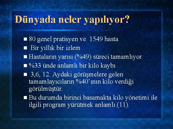 Dünyada neler yapılıyor? n 80 genel pratisyen ve 1549 hasta n Bir yıllık bir