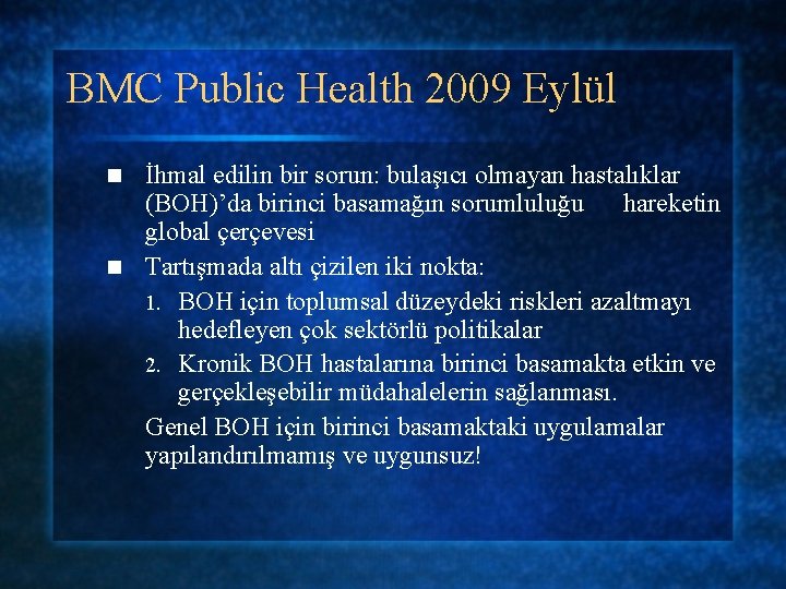 BMC Public Health 2009 Eylül İhmal edilin bir sorun: bulaşıcı olmayan hastalıklar (BOH)’da birinci