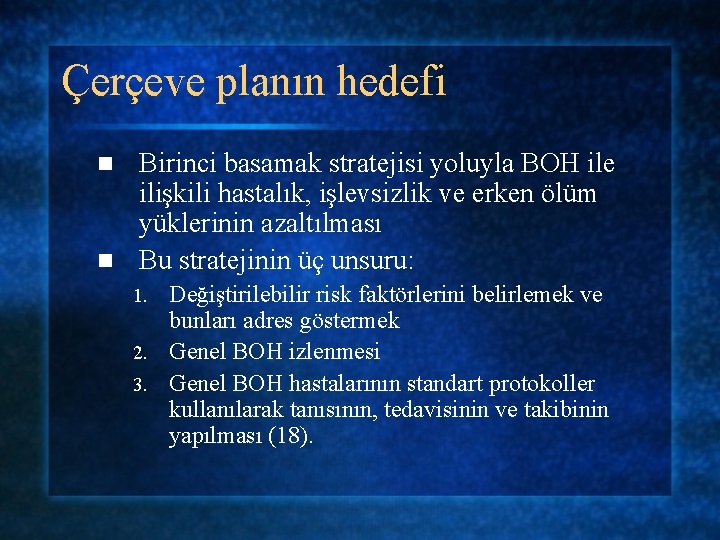 Çerçeve planın hedefi Birinci basamak stratejisi yoluyla BOH ile ilişkili hastalık, işlevsizlik ve erken