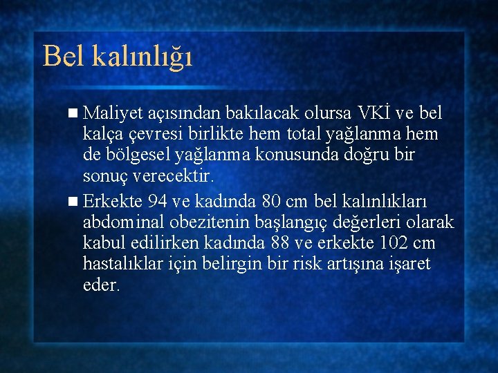 Bel kalınlığı n Maliyet açısından bakılacak olursa VKİ ve bel kalça çevresi birlikte hem