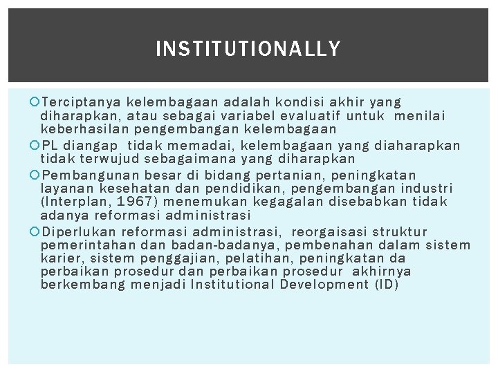 INSTITUTIONALLY Terciptanya kelembagaan adalah kondisi akhir yang diharapkan, atau sebagai variabel evaluatif untuk menilai