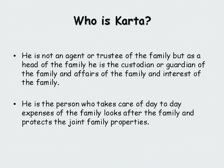Who is Karta? • He is not an agent or trustee of the family Who is Karta? • He is not an agent or trustee of the family