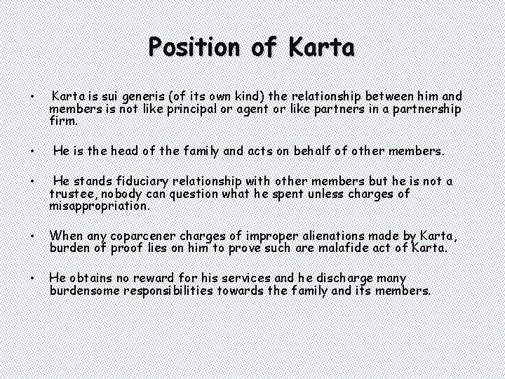 Position of Karta • Karta is sui generis (of its own kind) the relationship