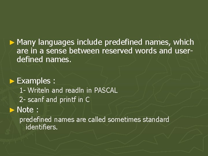 ► Many languages include predefined names, which are in a sense between reserved words