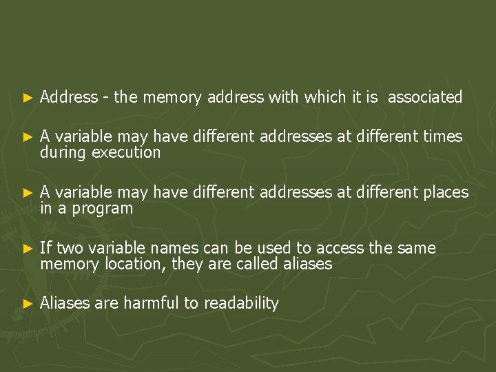 ► Address - the memory address with which it is associated ► A variable