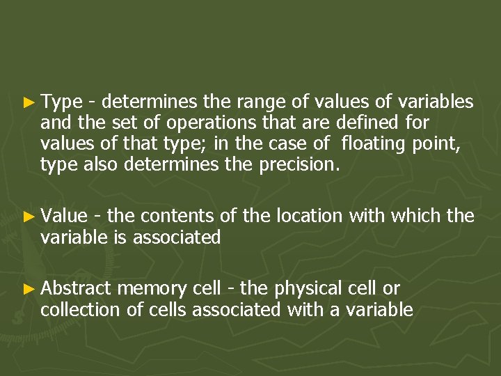 ► Type - determines the range of values of variables and the set of