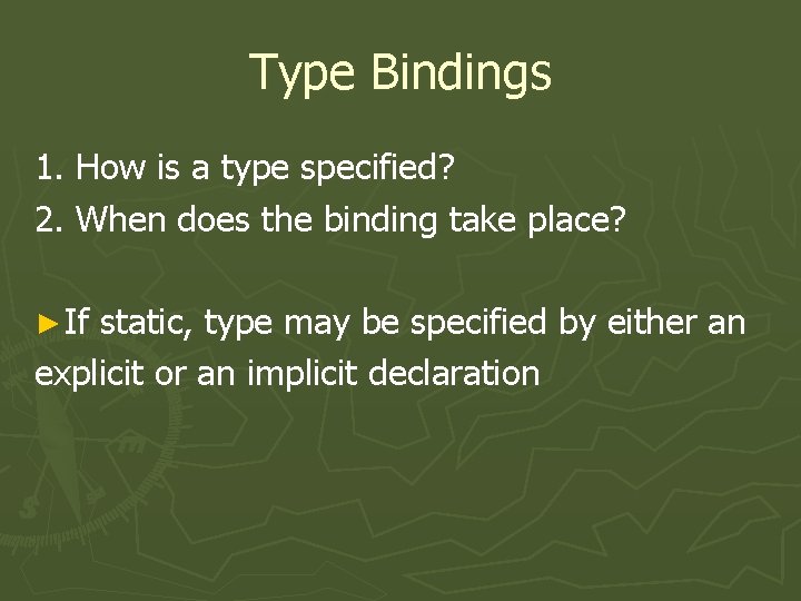 Type Bindings 1. How is a type specified? 2. When does the binding take