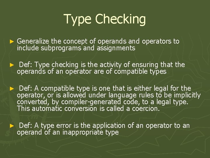 Type Checking ► Generalize the concept of operands and operators to include subprograms and