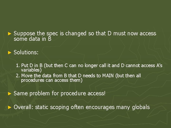 ► Suppose the spec is changed so that D must now access some data