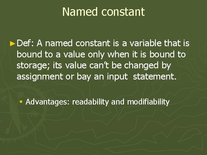 Named constant ► Def: A named constant is a variable that is bound to