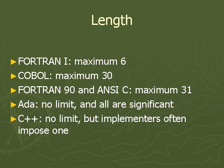 Length ► FORTRAN I: maximum 6 ► COBOL: maximum 30 ► FORTRAN 90 and