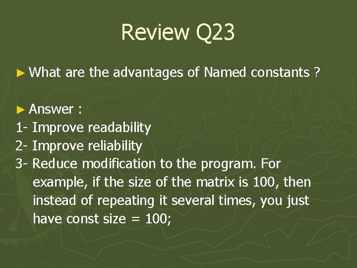 Review Q 23 ► What are the advantages of Named constants ? ► Answer