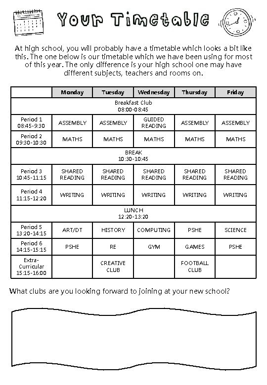 At high school, you will probably have a timetable which looks a bit like