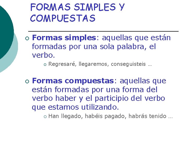FORMAS SIMPLES Y COMPUESTAS ¡ Formas simples: aquellas que están formadas por una sola