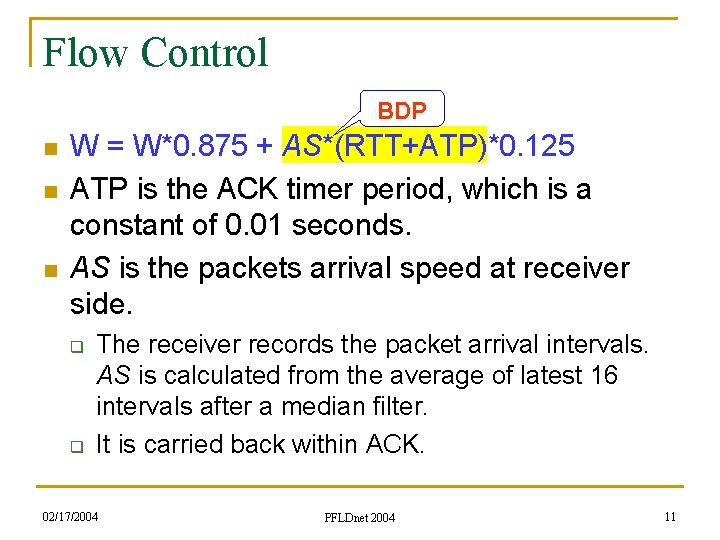 Flow Control BDP n n n W = W*0. 875 + AS*(RTT+ATP)*0. 125 ATP