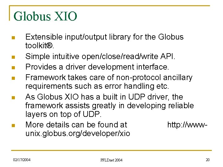 Globus XIO n n n Extensible input/output library for the Globus toolkit®. Simple intuitive