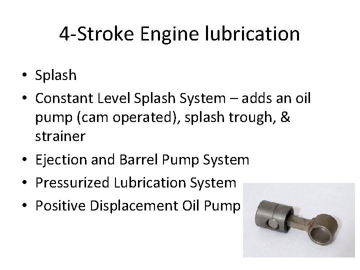 4 -Stroke Engine lubrication • Splash • Constant Level Splash System – adds an