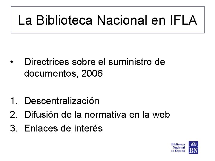 La Biblioteca Nacional en IFLA • Directrices sobre el suministro de documentos, 2006 1.