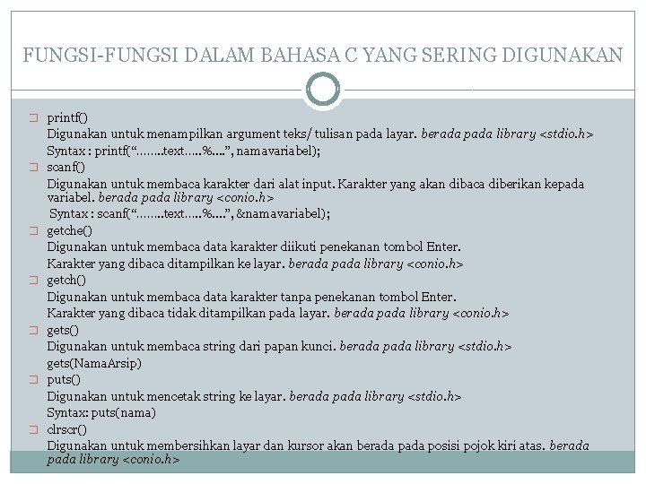 FUNGSI-FUNGSI DALAM BAHASA C YANG SERING DIGUNAKAN � printf() � � � Digunakan untuk