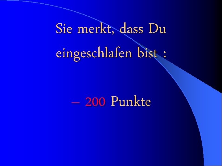 Sie merkt, dass Du eingeschlafen bist : – 200 Punkte 