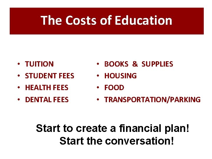 The Costs of Education • • TUITION STUDENT FEES HEALTH FEES DENTAL FEES •