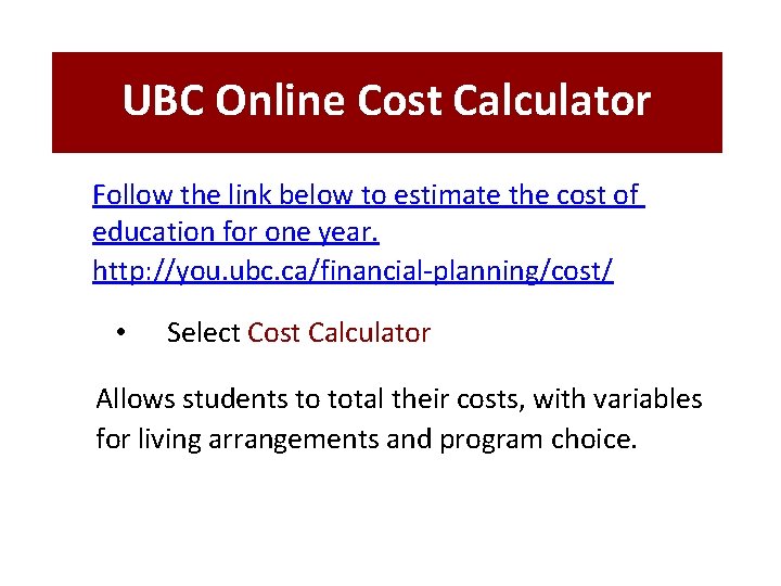 UBC Online Cost Calculator Follow the link below to estimate the cost of education